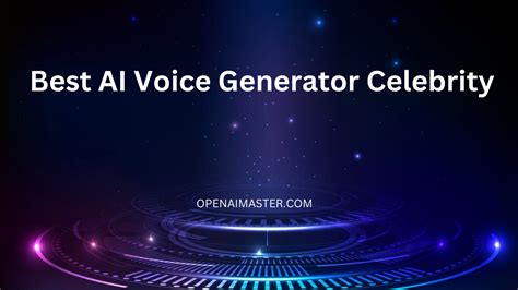 Best AI Voice Generator Celebrity