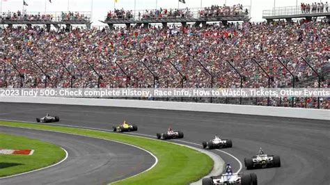 2023 Indy 500: Check complete History, Race Info, How to Watch, Tickets, Other Events