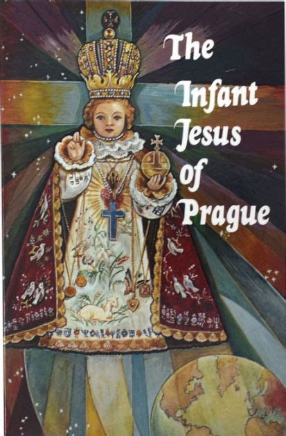 The Infant Jesus of Prague: Prayers to the Infant Jesus for All Occasions with a Short History ...