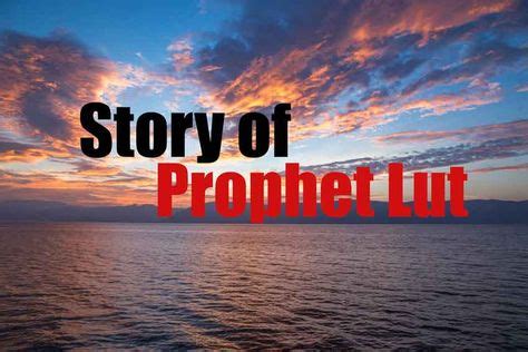 Complete Story Of Prophet Lut (2020 With Pictures) - MyIslam (With images) | Story, Prophet, Lut