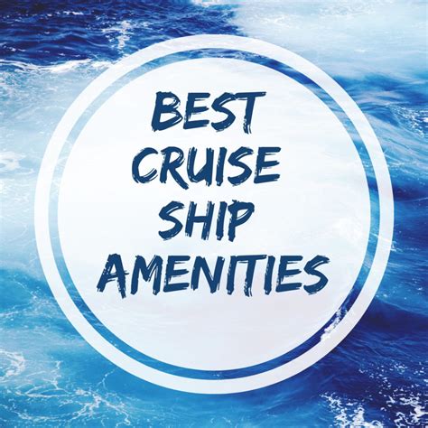 Best Cruise Ship Amenities Offered Onboard The Cruise Ships