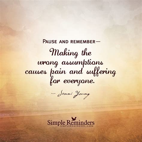 Wrong assumptions cause suffering by Jenni Young | Assumption quotes, Simple reminders quotes ...