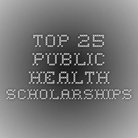 Top 25 Public Health Scholarships | Public health, Health careers, Public health career