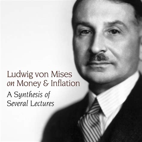 Ludwig von Mises on Money and Inflation | Mises Institute