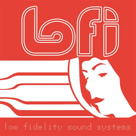 Low Fidelity Sound Systems | LOFI | BACK-CATALOGUE