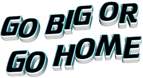 Go Big Or Go Home Text Sticker for iOS & Android | GIPHY