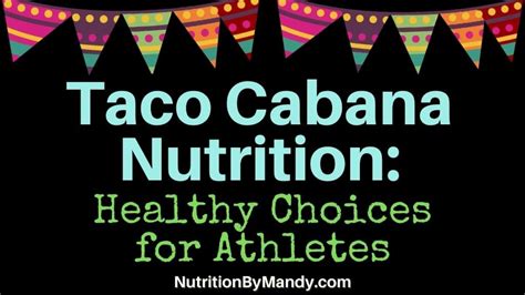 Taco Cabana Nutrition: Healthy Options for Athletes - Nutrition By Mandy