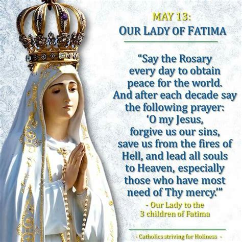 Our Lady of Fatima (May 13th) - "Say the Rosary every day to obtain ...