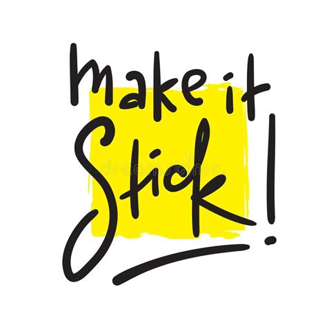 Make it Stick - Simple Inspire Motivational Quote. Hand Drawn Lettering. Youth Slang, Idiom ...