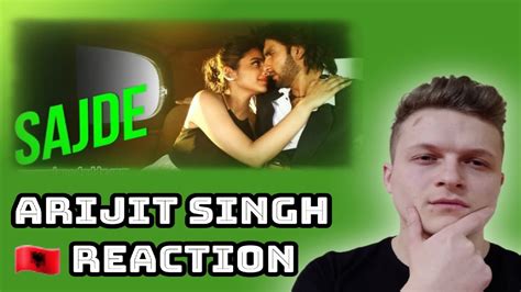 Sajde Song | Foreigner Reaction | Arijit Singh - YouTube