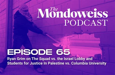 Ryan Grim on The Squad vs. the Israel lobby and Students for Justice In Palestine vs. Columbia ...