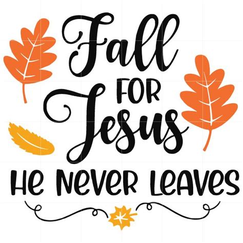 Fall For Jesus He Never Leaves SVG Prayer Verses, Bible Verses, Scripture, Truck Or Treat ...