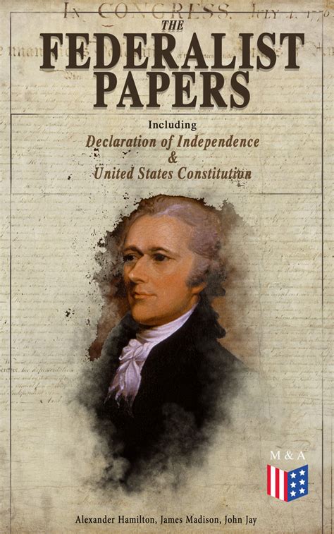 The Federalist Papers (Including Declaration of Independence & United ...