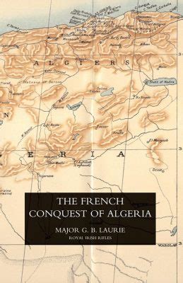 FRENCH CONQUEST OF ALGERIA - Naval & Military Press