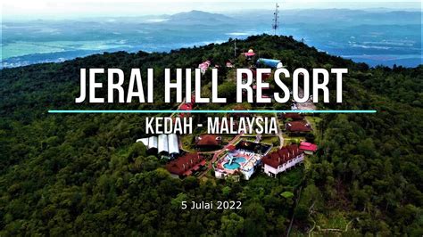 Jerai Hill Resort - Kedah, Malaysia 5 Julai 2022 - YouTube