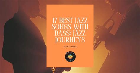 17 Best Jazz Songs With Bass: Jazz Journeys