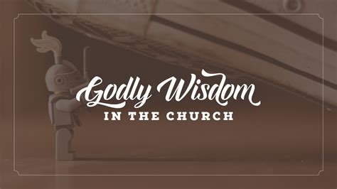 Godly Wisdom in the Church – Pleasant Valley Church