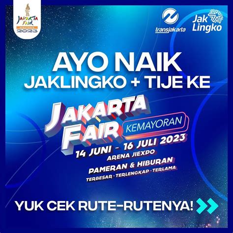 Jakarta Fair 2023 Dibuka Besok! Intip Rute dan Jam Operasional JakLingko dan TiJe Menuju PRJ ...