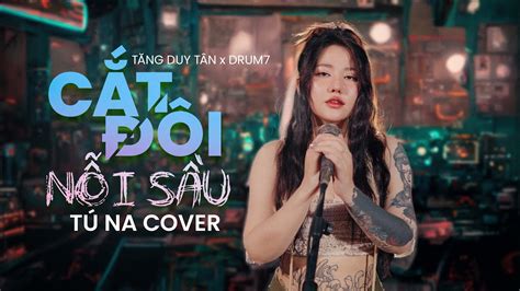 Cắt Đôi Nỗi Sầu - TĂNG DUY TÂN ft DRUM7 | Tú Na Cover Chords - Chordify