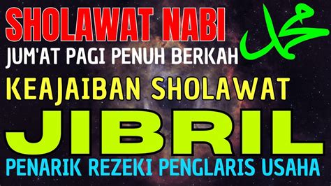 SHOLAWAT NABI HARI JUM'AT PAGI BERKAH SHOLAWAT JIBRIL PEMBUKA PINTU REZEKI DARI SEGALA PENJURU ...