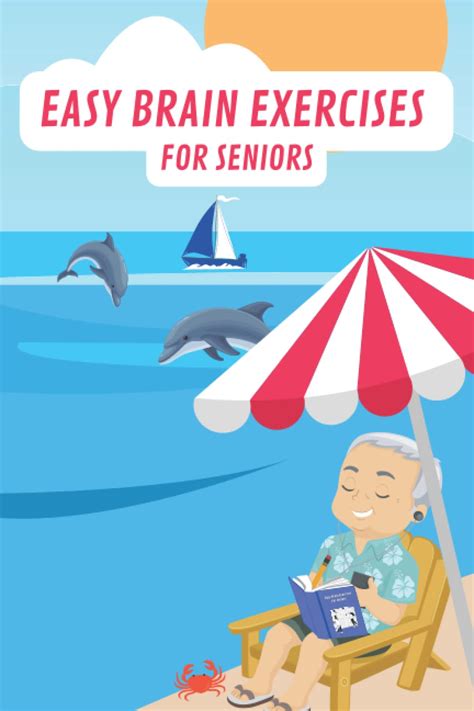 Easy Brain Exercises For Seniors: 100 Puzzles, Memory Games and other ...