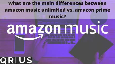 What are diff b/w Amazon Music Unlimited vs Amazon Prime Music| Qrius