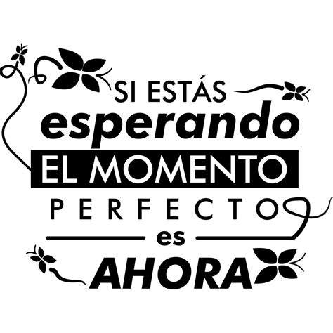 Sticker El momento perfecto es ahora - Stickers STICKERS CITATIONS Espagnol - ambiance-sticker