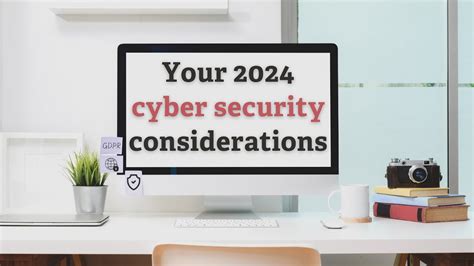 Your 2024 cyber security considerations