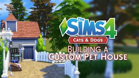 The Sims 4 Cats & Dogs: Building a Custom Pet House