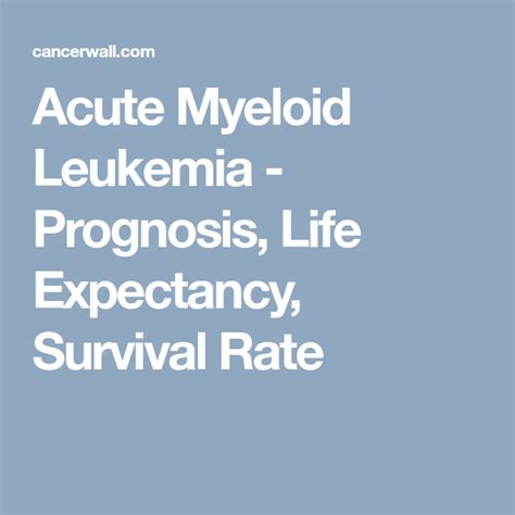 Acute Myeloid Leukemia - Prognosis, Life Expectancy, Survival Rate | Acute myeloid leukemia ...