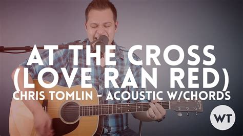 At The Cross - Chris Tomlin - acoustic with chords Chords - Chordify