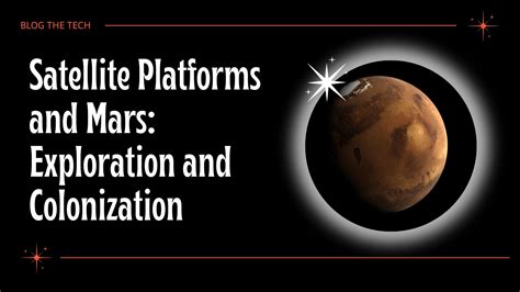 Satellite Platforms And Mars: Exploration And Colonization | Blog The Tech