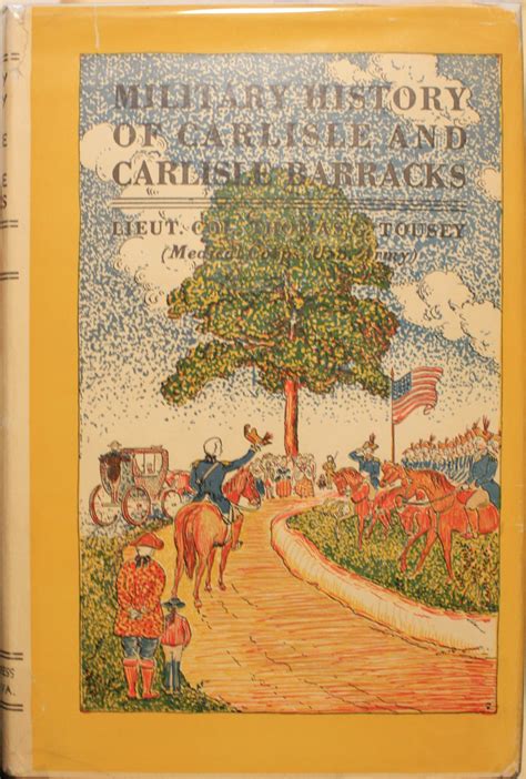 Military History Of Carlisle And Carlisle Barracks by Tousey, Thomas G. Lieut. Col.: Very Good ...