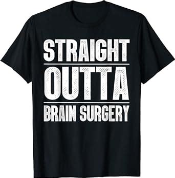 Amazon.com: Brain Surgery For Men Women Hospital Neurosurgery Recovery T-Shirt : Clothing, Shoes ...