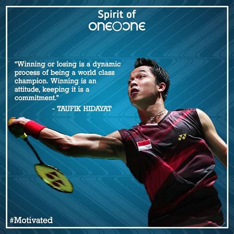 Here is a inspiring quote by Taufik Hidayat to start your day with a ...