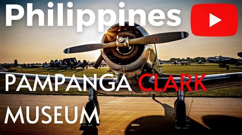 Pampanga Clark Museum in Clark Air Base: Older Version - YouTube