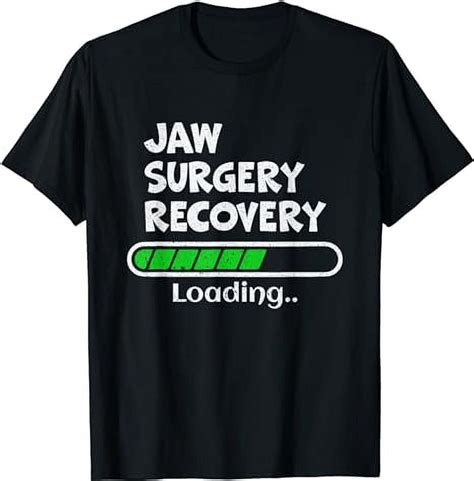 Jaw Surgery Recovery Loading - Broken Jaw Recovery T-Shirt - Walmart.com