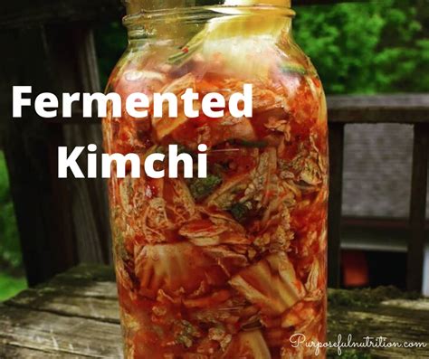 Fermented Kimchi - Purposeful Nutrition: Healing With Food.