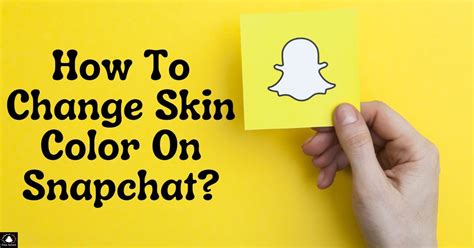 How To Change Skin Color On Snapchat? 2024