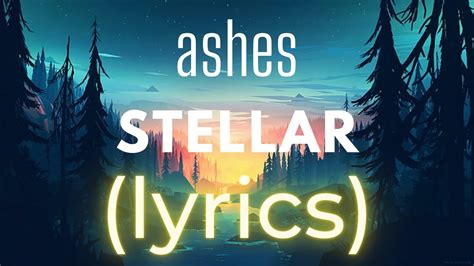 ashes-stellar(lyrics) - YouTube