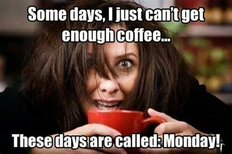 a woman holding a red coffee cup with the caption, some days, i just ...