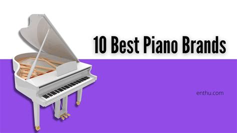 10 Best Piano Brands - EnthuZiastic