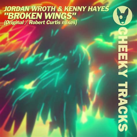 Kenny Hayes, Jordan Wroth - Broken Wings [Cheeky Tracks] | Music ...