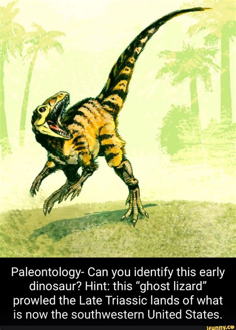 Paleontology- Can you identify this early dinosaur? Hint: this "ghost lizard" prowled the Late ...