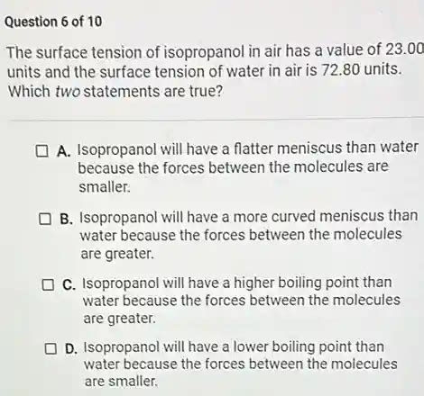 question 6 of 10 the surface tension of isopropanol air value of 23.00 ...