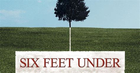 50+ Best "Six Feet Under" Quotes | Quote Catalog