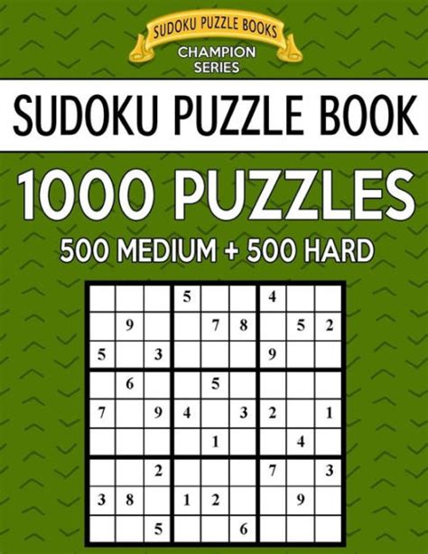 Sudoku Puzzle Book: 1000 Puzzles, 500 Medium and 500 Hard: Improve Your Game with This Two-Level ...