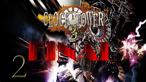 Clock Tower 3 [Session 2] [Final] (10/10/18) - YouTube