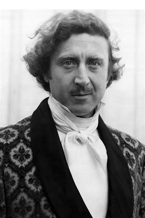 Gene Wilder. Oh, he's funny. He's another invitee at my 10 real people ...