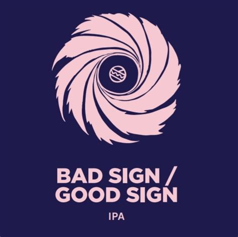 BAD SIGN / GOOD SIGN - Pomona Island Brew Co. - Untappd